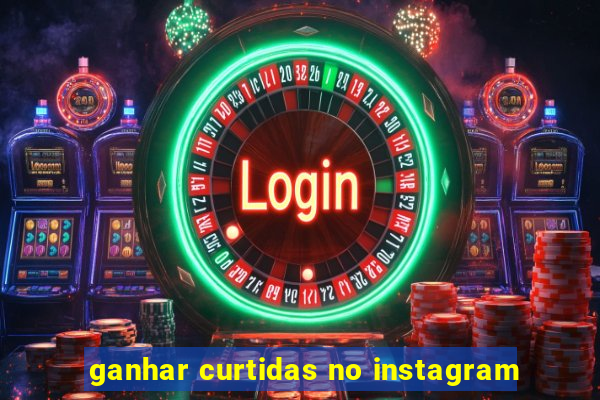 ganhar curtidas no instagram